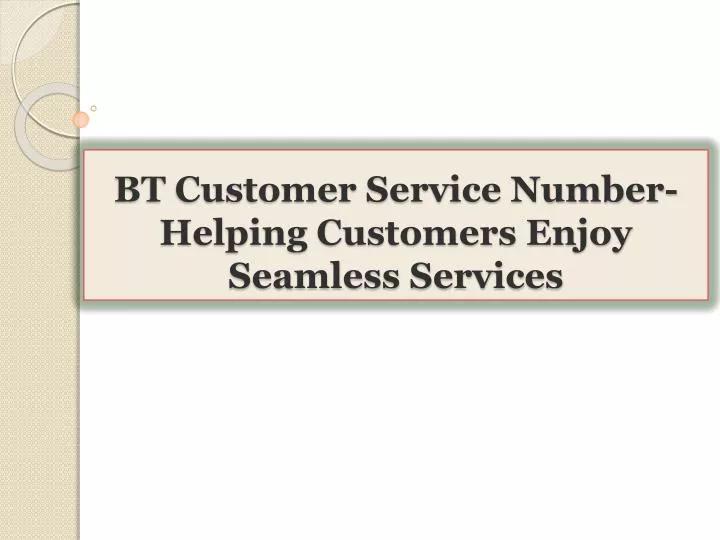 bt customer service number helping customers enjoy seamless services