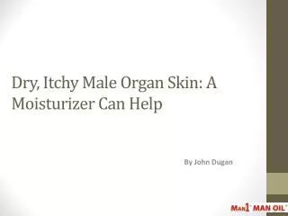 Dry Itchy Male Organ Skin - A Moisturizer Can Help