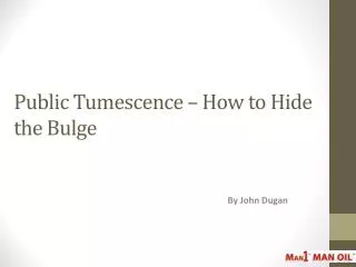 Public Tumescence - How to Hide the Bulge