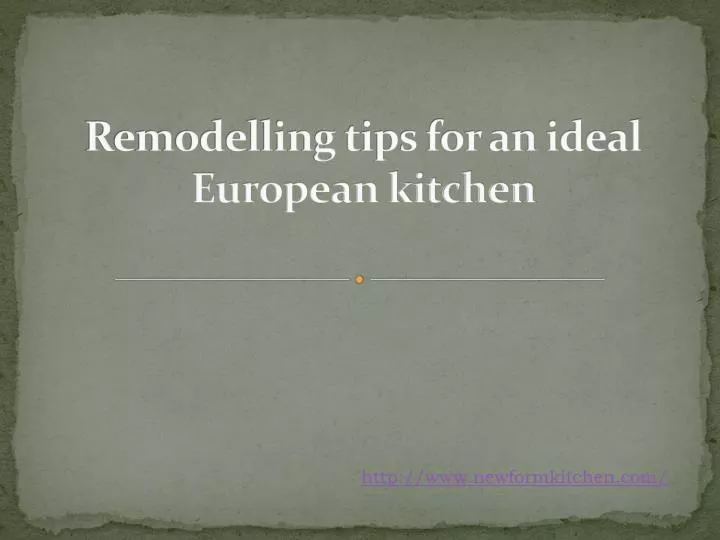 remodelling tips for an ideal european kitchen