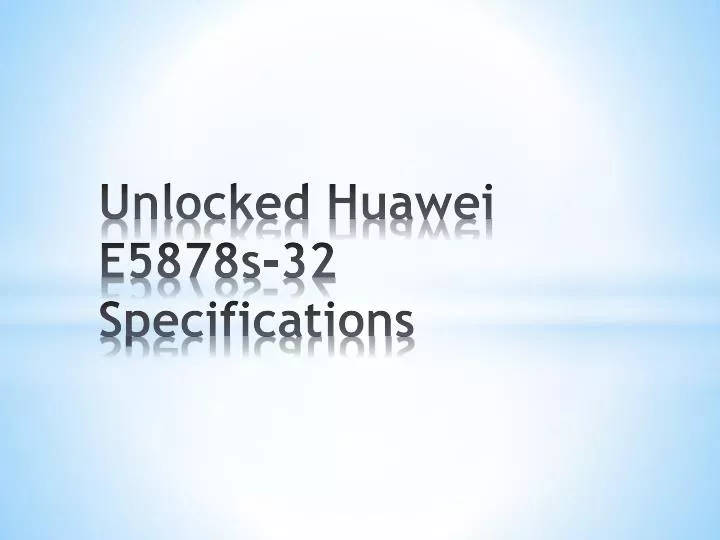 unlocked huawei e5878s 32 specifications