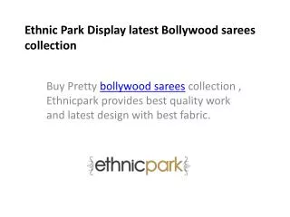 Ethnic Park Display latest Bollywood sarees collection