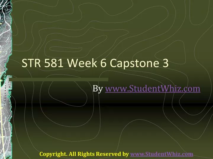 str 581 week 6 capstone 3