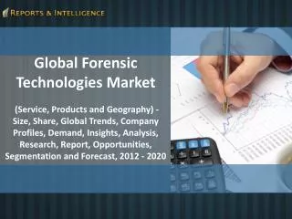Reports and Intelligence: Forensic Technologies Market