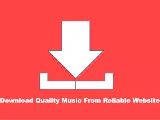 Download Quality Music From Reliable Website