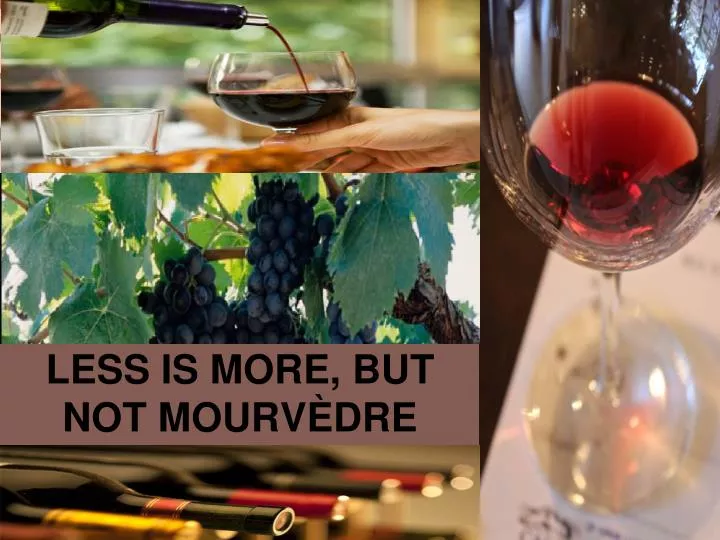 less is more but not mourv dre