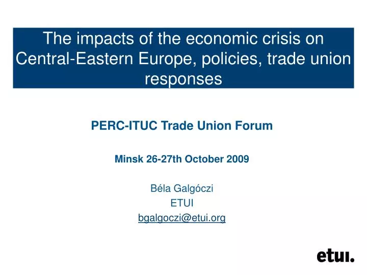 the impacts of the economic crisis on central eastern europe policies trade union responses