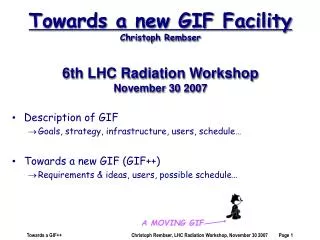 Towards a new GIF Facility Christoph Rembser 6th LHC Radiation Workshop November 30 2007