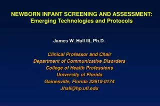 NEWBORN INFANT SCREENING AND ASSESSMENT: Emerging Technologies and Protocols