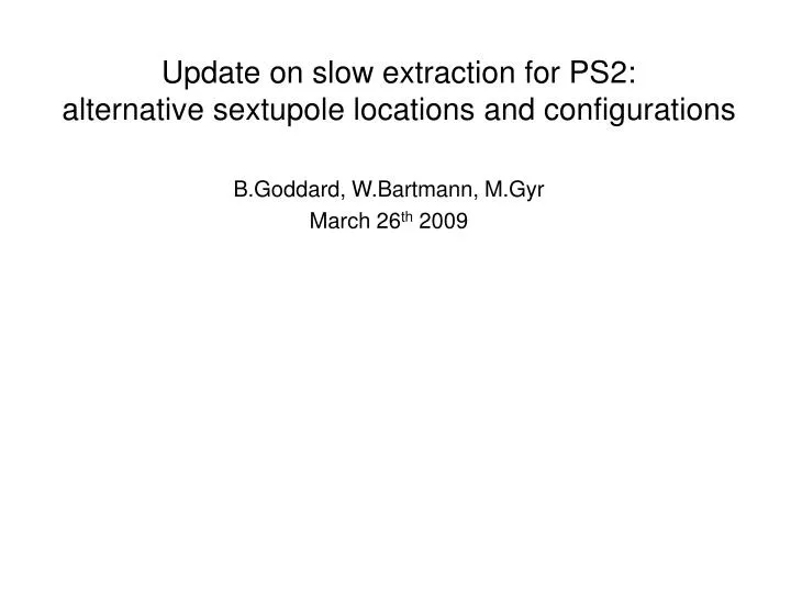 update on slow extraction for ps2 alternative sextupole locations and configurations