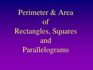 Perimeter &amp; Area of Rectangles, Squares and Parallelograms