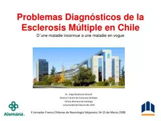Dr. Jorge Barahona Strauch Director Centro de Esclerosis Múltiple Clínica Alemana de Santiago