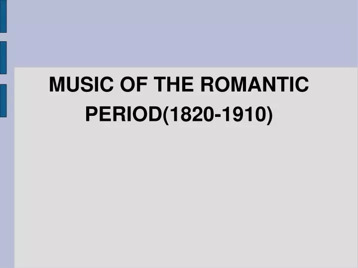 music of the romantic period 1820 1910