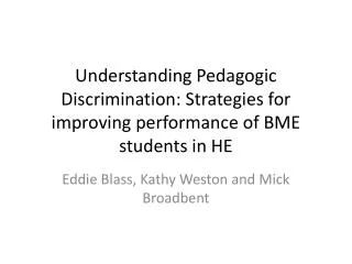 Understanding Pedagogic Discrimination: Strategies for improving performance of BME students in HE