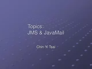 Topics: JMS &amp; JavaMail