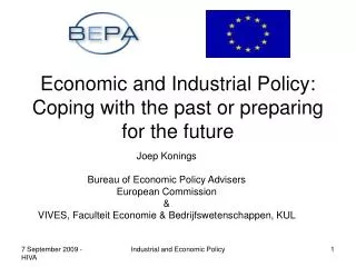 Economic and Industrial Policy: Coping with the past or preparing for the future