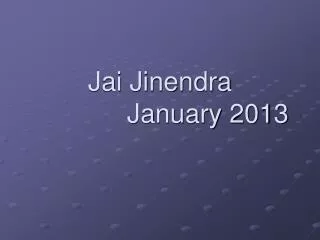 Jai Jinendra 			January 2013