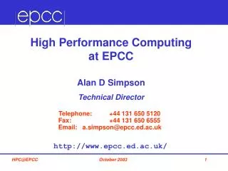 High Performance Computing at EPCC Alan D Simpson Technical Director
