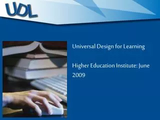 Universal Design for Learning Higher Education Institute: June 2009