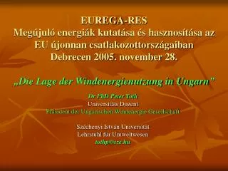 Dr PhD Peter Toth Universit ä ts Dozent Pr ä sident der Ungarischen Windenergie Gesellschaft