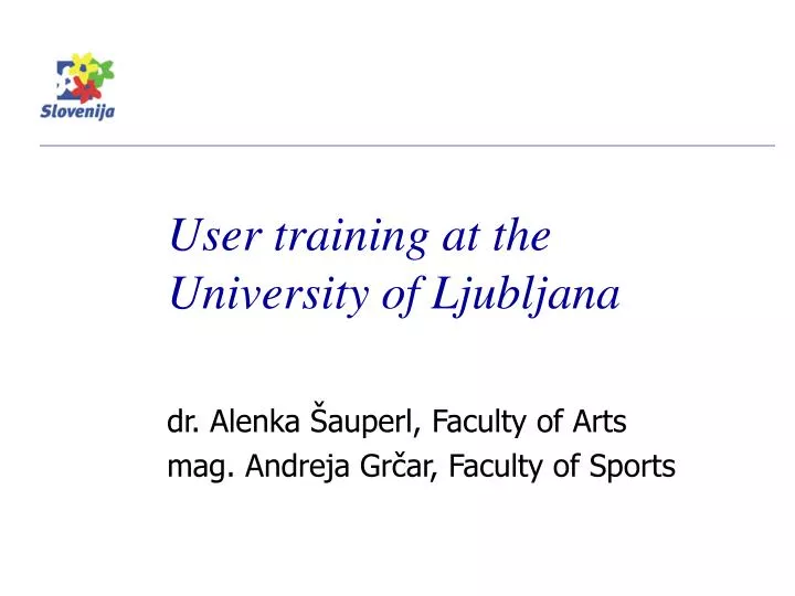 user training at the university of ljubljana
