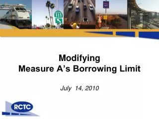 Modifying Measure A’s Borrowing Limit July 14, 2010