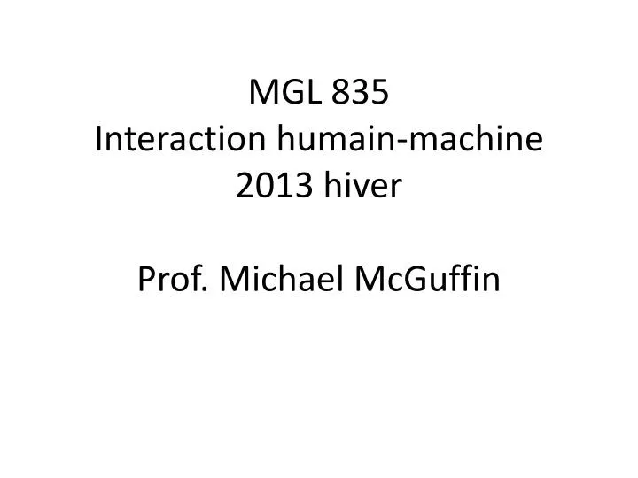 mgl 835 interaction humain machine 2013 hiver prof michael mcguffin