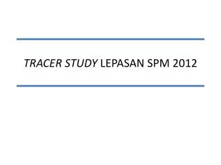 tracer study lepasan spm 2012