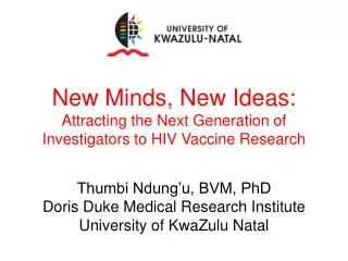 Thumbi Ndung’u, BVM, PhD Doris Duke Medical Research Institute University of KwaZulu Natal