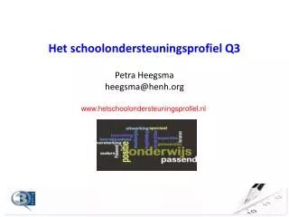 Het schoolondersteuningsprofiel Q3 Petra Heegsma heegsma@henh