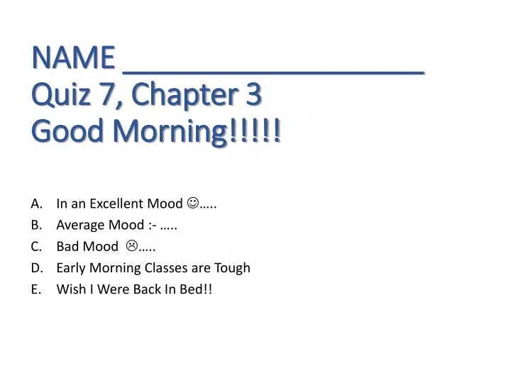 name quiz 7 chapter 3 good morning