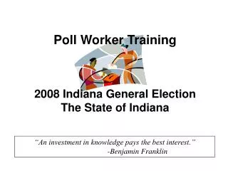 Poll Worker Training 2008 Indiana General Election The State of Indiana