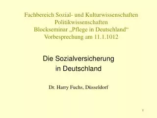 Die Sozialversicherung in Deutschland Dr. Harry Fuchs, Düsseldorf