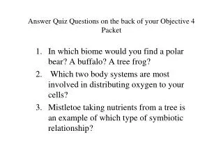 Answer Quiz Questions on the back of your Objective 4 Packet