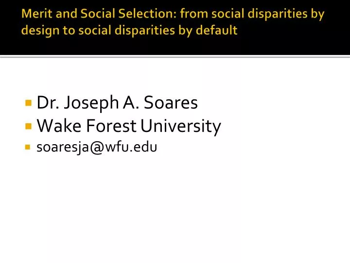 merit and social selection from social disparities by design to social disparities by default