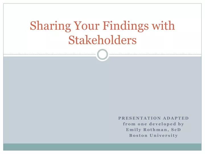 sharing your findings with stakeholders
