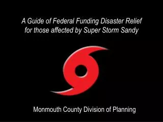 A Guide of Federal Funding Disaster Relief for those affected by Super Storm Sandy