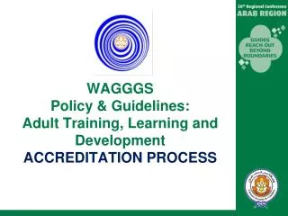 WAGGGS Policy &amp; Guidelines: Adult Training, Learning and Development ACCREDITATION PROCESS