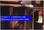 Chapter 9 Conductors and Dielectrics in Electrostatic Field - slide 1
