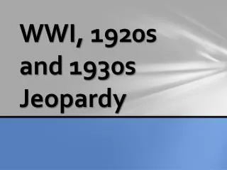 WWI, 1920s and 1930s Jeopardy