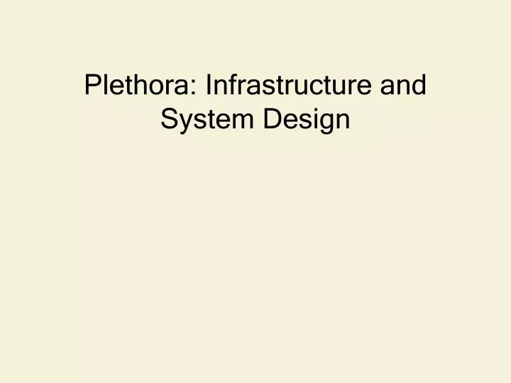 plethora infrastructure and system design