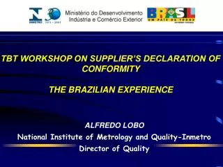 ALFREDO LOBO National Institute of Metrology and Quality-Inmetro Director of Quality