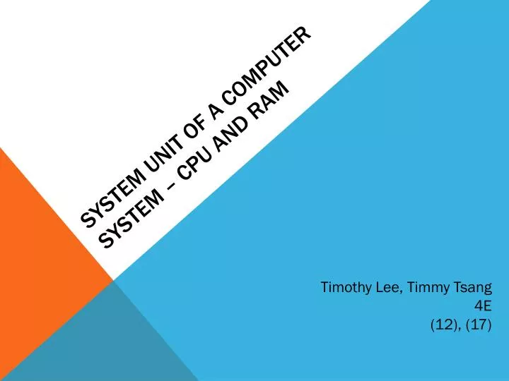 PPT - SYSTEM UNIT OF A COMPUTER SYSTEM – CPU AND RAM PowerPoint ...