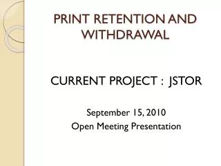 PRINT RETENTION AND WITHDRAWAL