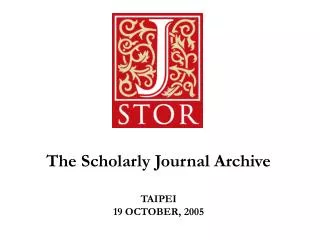 The Scholarly Journal Archive TAIPEI 19 OCTOBER, 2005