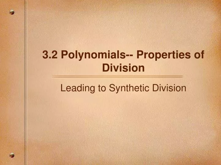 3 2 polynomials properties of division