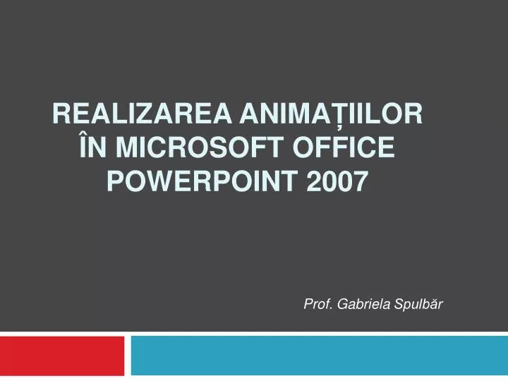realizarea anima iilor n microsoft office powerpoint 2007