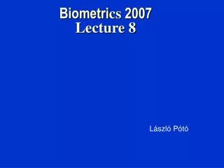 Biometri cs 2007 Lecture 8