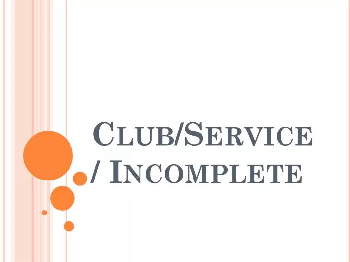 club service incomplete