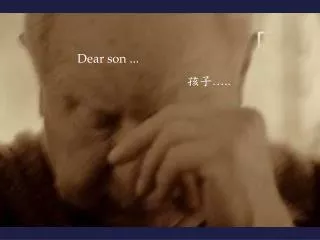 Dear son ... 孩子 …..